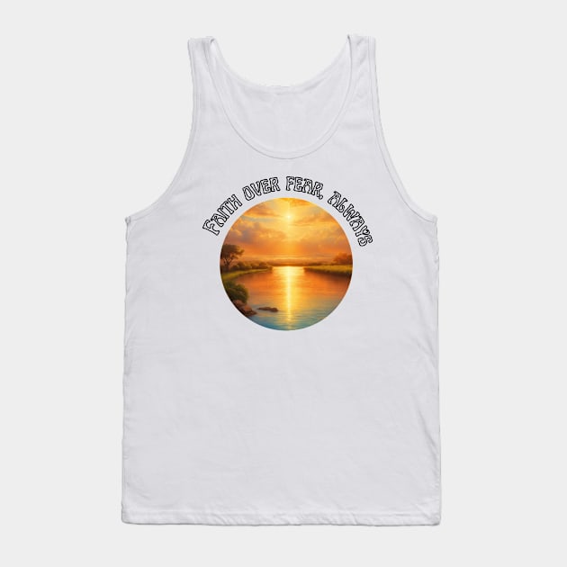 Faith over fear, always Tank Top by Bekadazzledrops